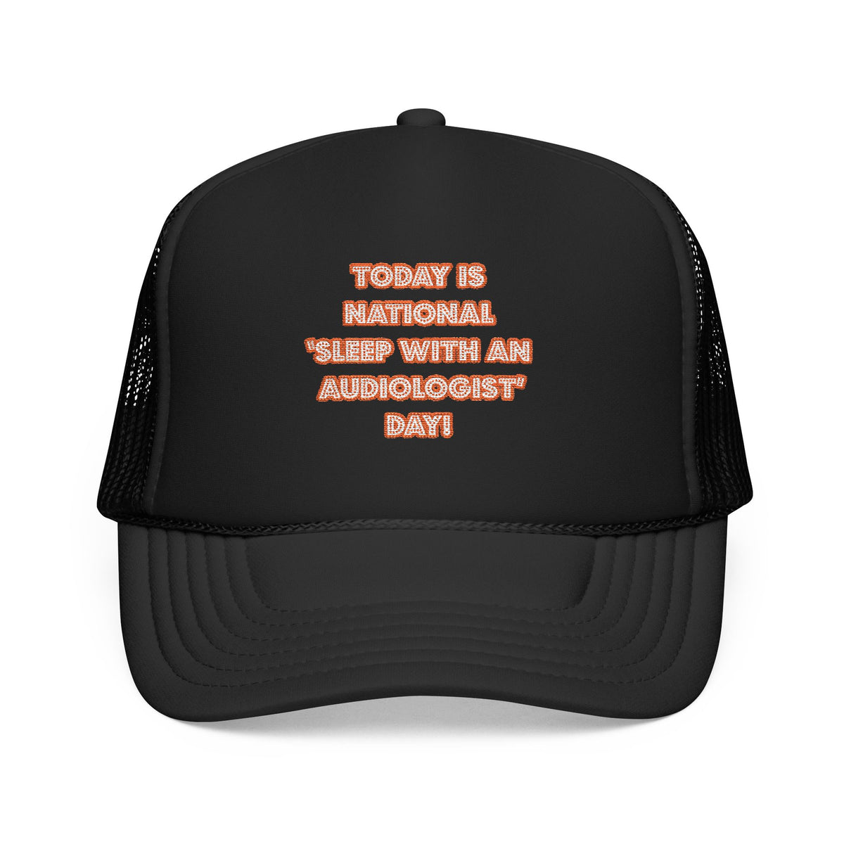 National 'Sleep With an Audiologist' Day - Foam Trucker Hat