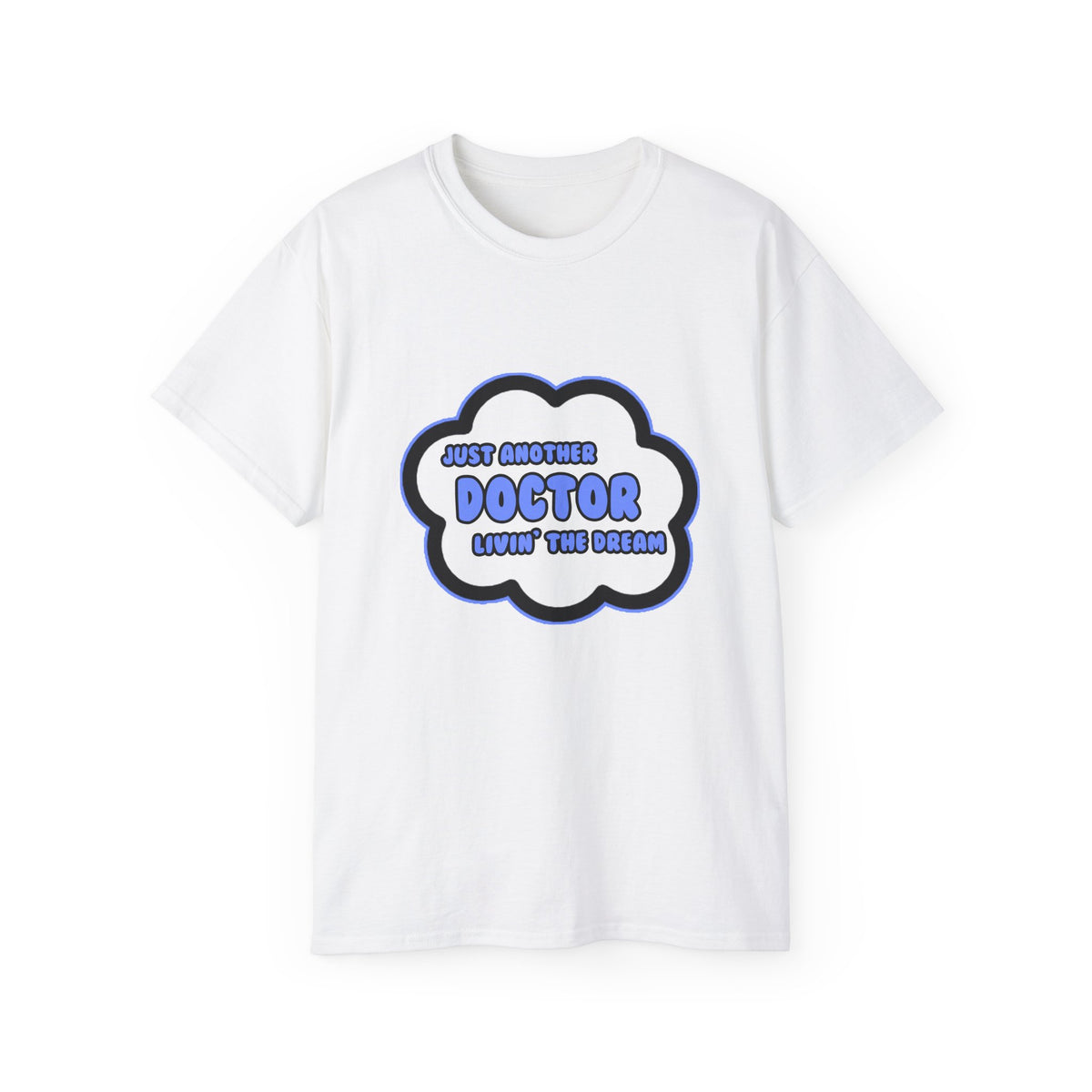 Doctor .. Livin' The Dream - Unisex Ultra Cotton Tee