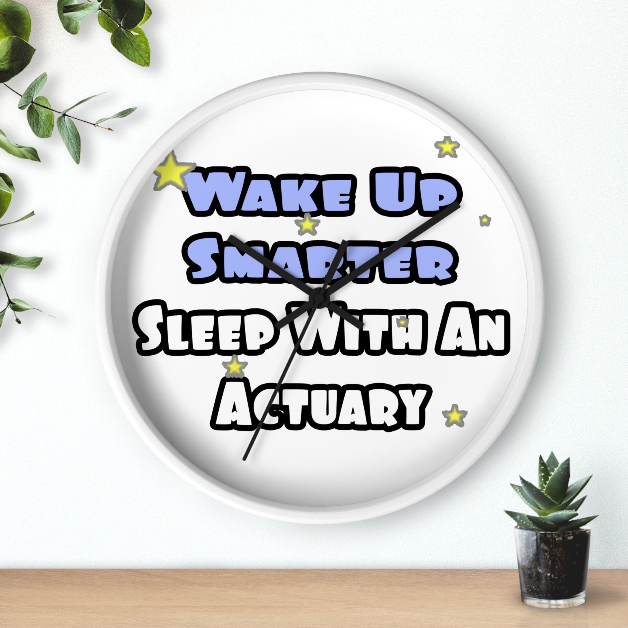 Wake Up Smarter...Sleep With an Actuary - Wall Clock