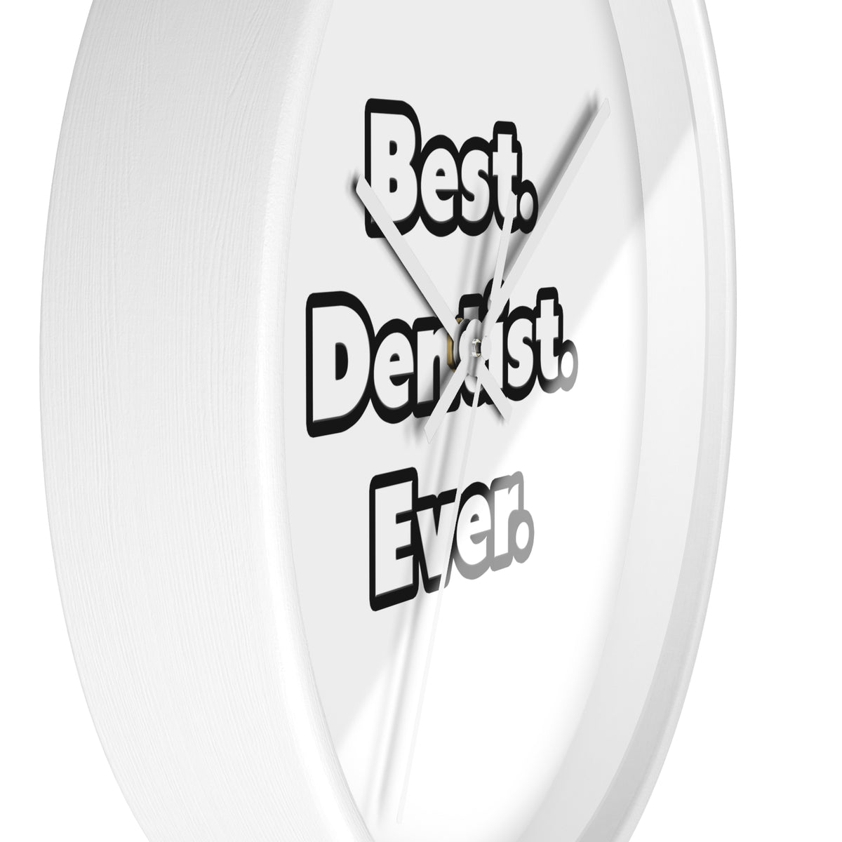 Best. Dentist. Ever - Wall Clock