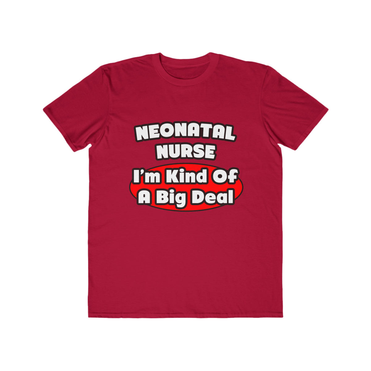 Neonatal Nurse...Big Deal - Men's Lightweight Fashion Tee