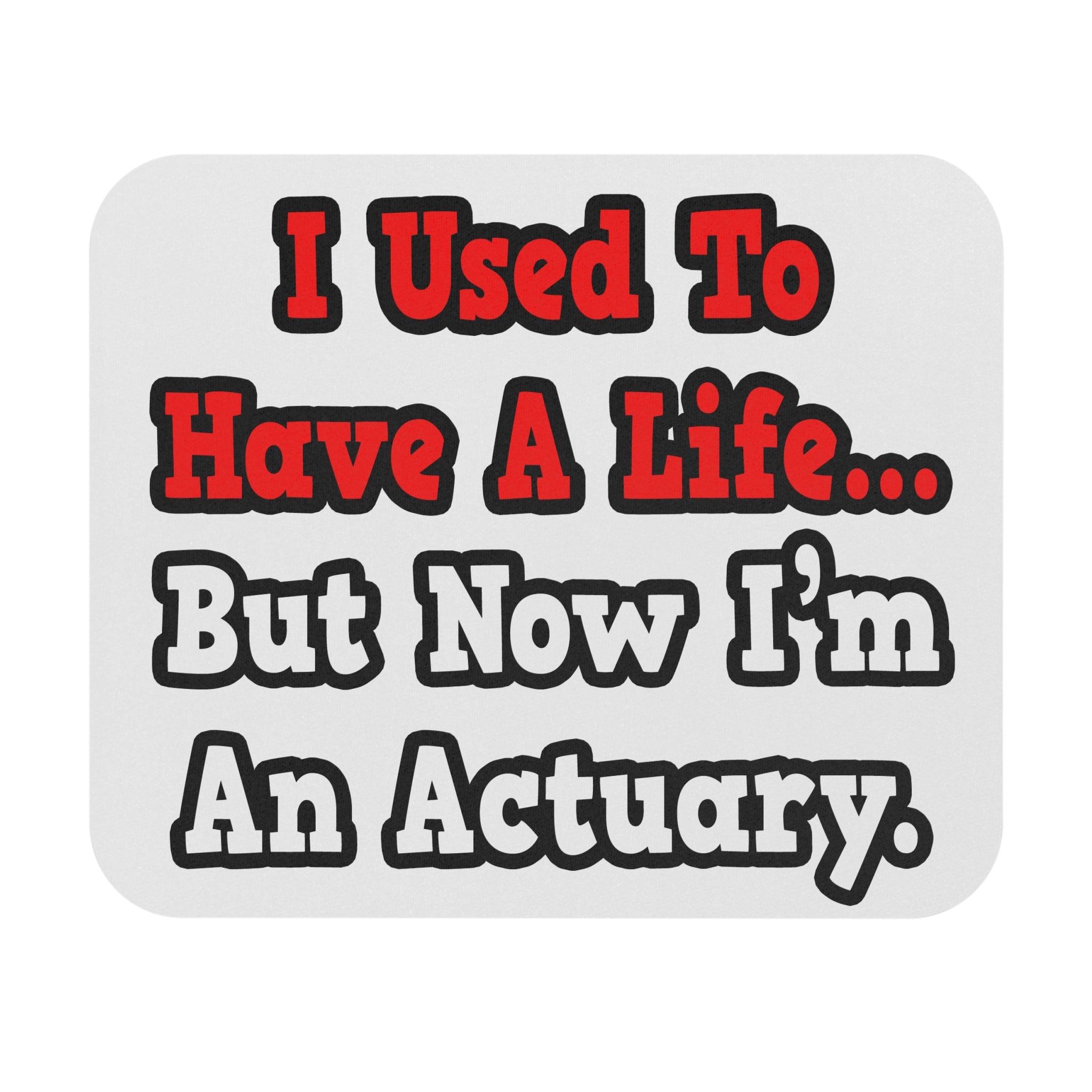 I Used to Have a Life...Actuary - Mouse Pad (Rectangle)