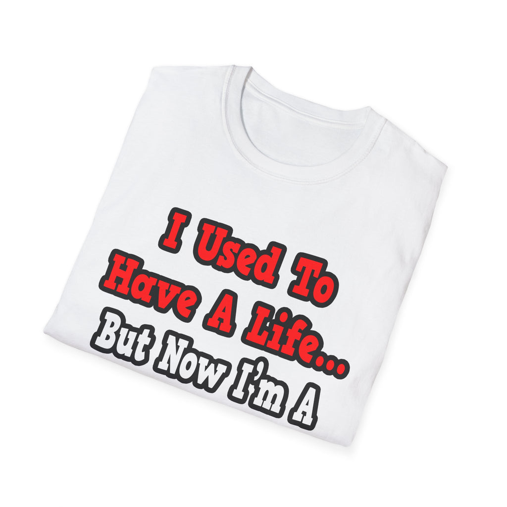 I Used to Have a Life...Dental Hygienist - Unisex Softstyle T-Shirt