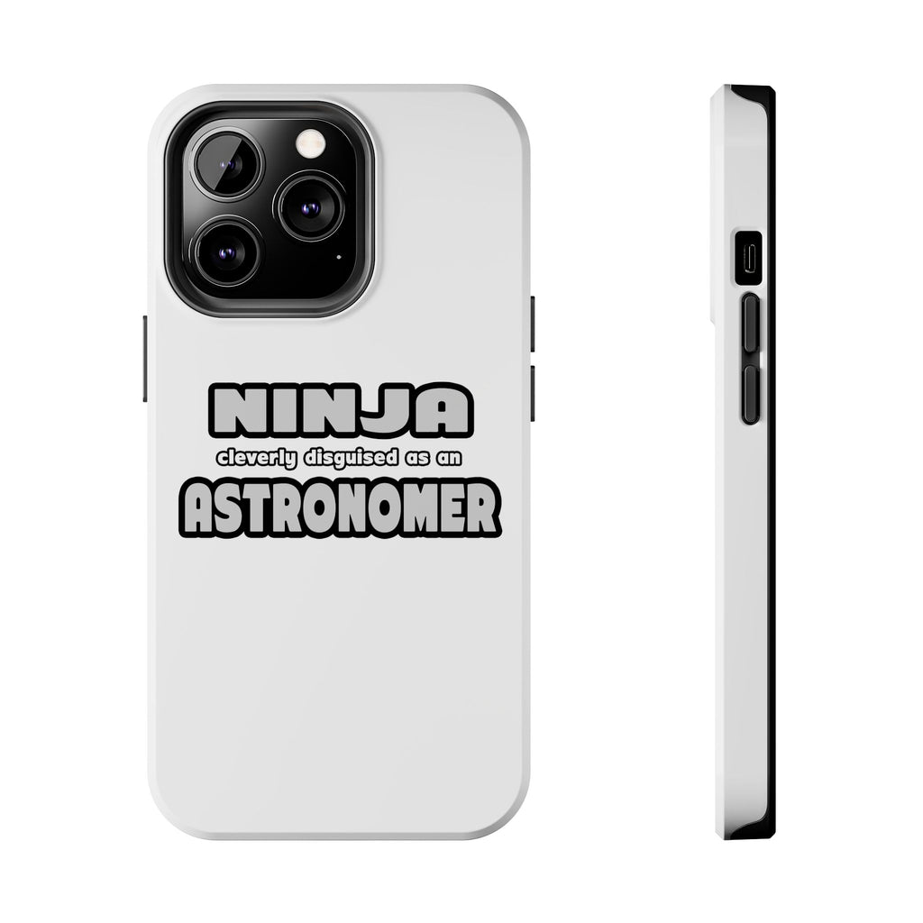 Ninja Cleverly Disguised As An Astronomer - Tough Phone Cases