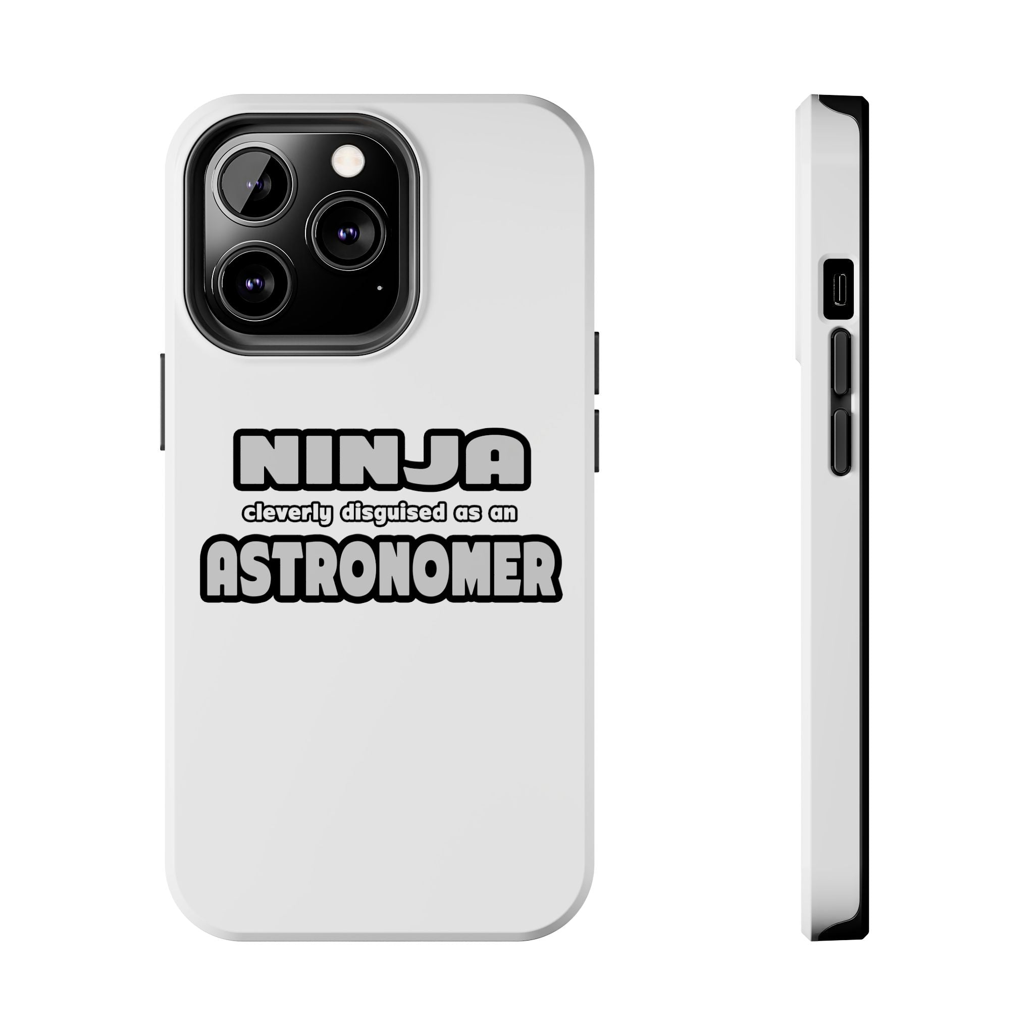 Ninja Cleverly Disguised As An Astronomer - Tough Phone Cases