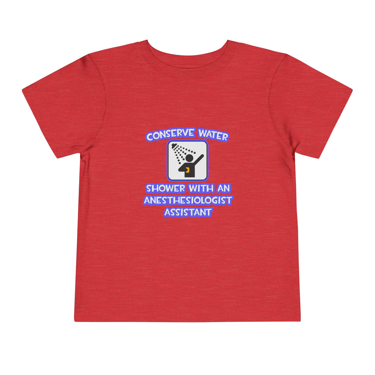 Conserve Water .. Shower With Anesthesiologist Asst - Toddler Short Sleeve Tee