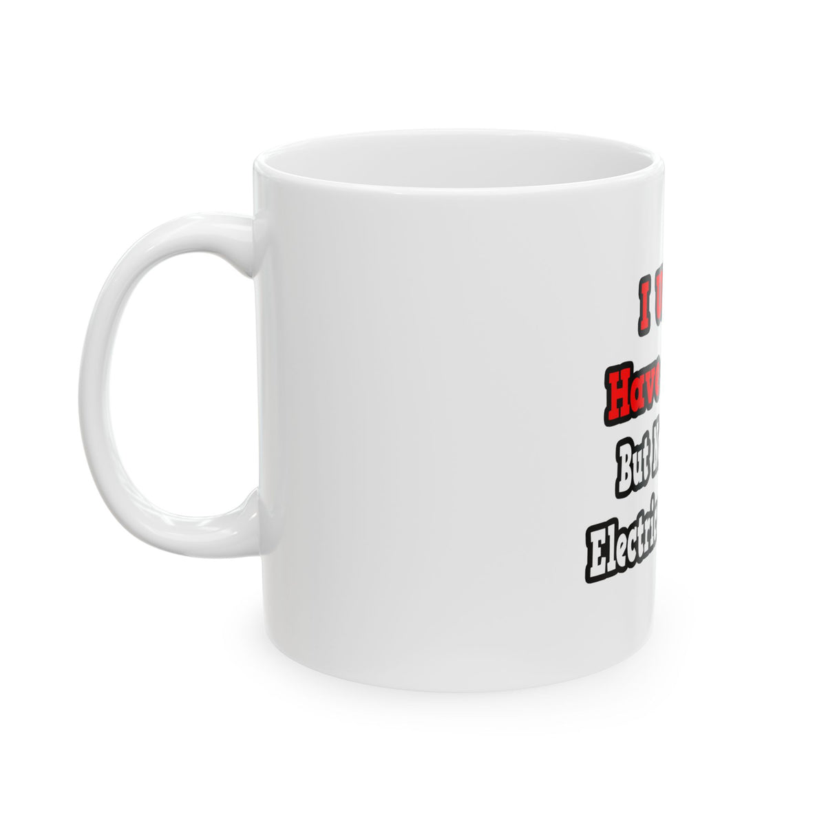 I Used to Have a Life...Electrical Engineer - Ceramic Mug, (11oz, 15oz)
