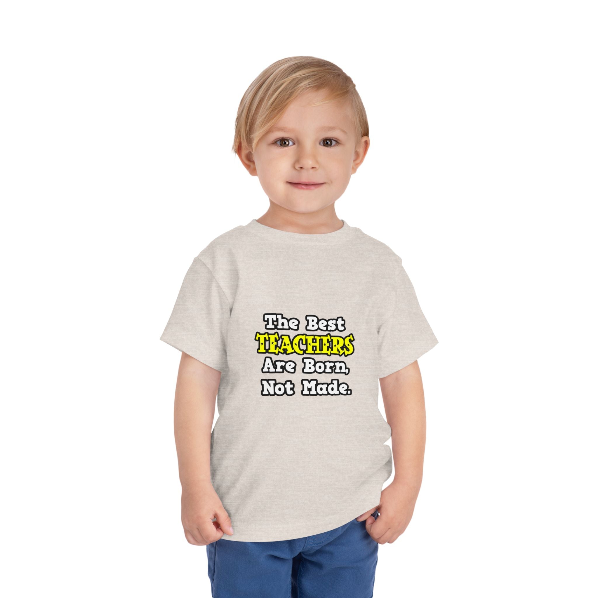 The Best Teachers Are Born, Not Made - Toddler Short Sleeve Tee