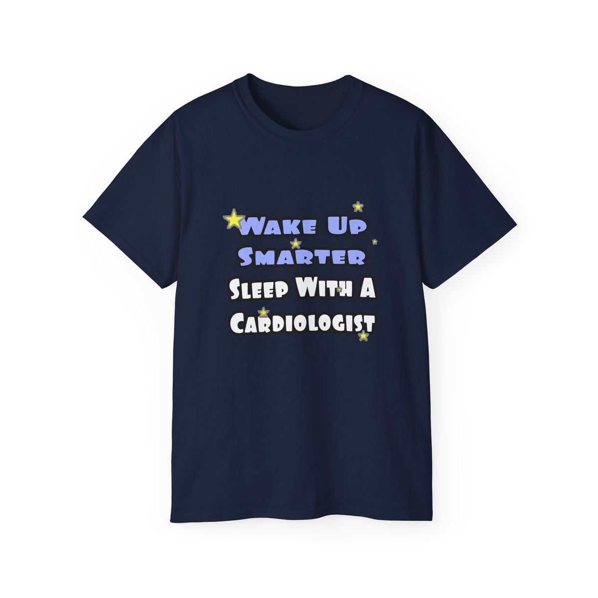 Wake Up Smarter...Sleep With a Cardiologist - Unisex Ultra Cotton Tee