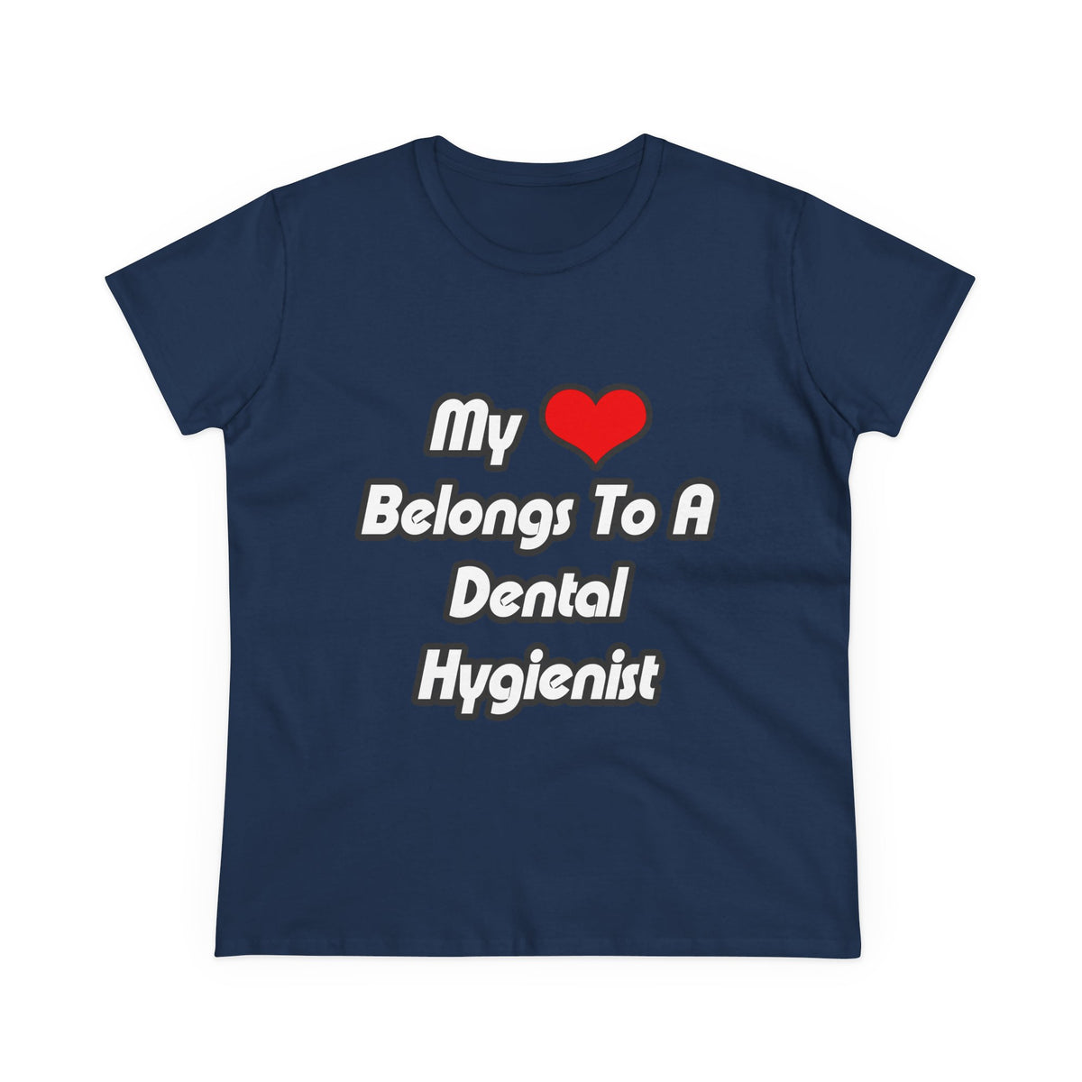 My Heart Belongs To A Dental Hygienist - Women's Midweight Cotton Tee