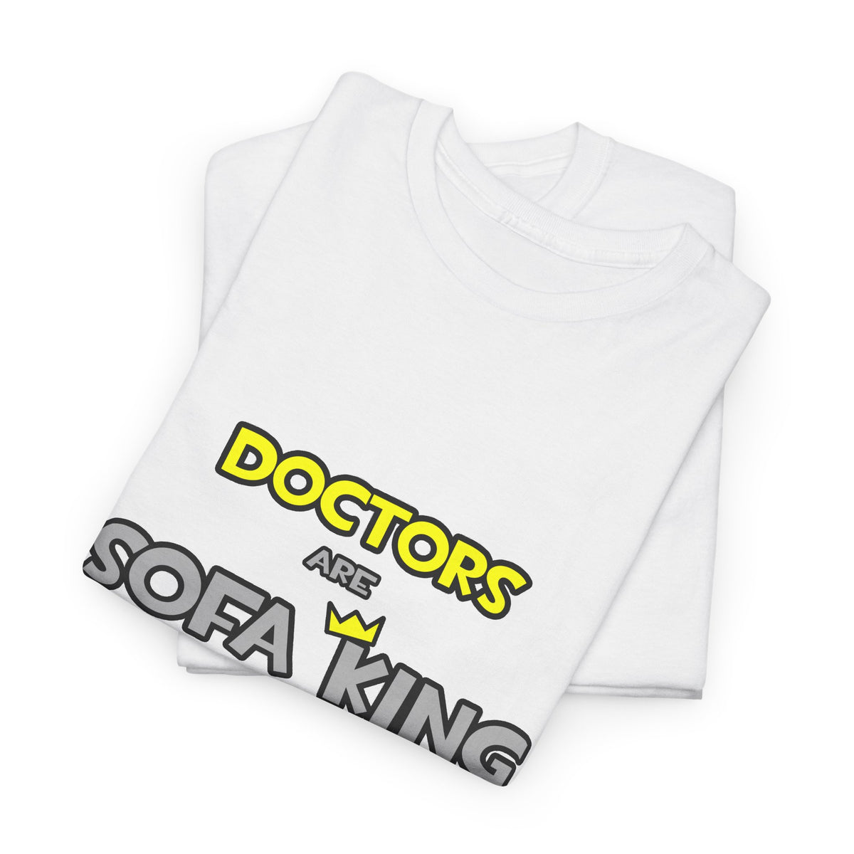 Doctors Are Sofa King Cool - Unisex Heavy Cotton Tee