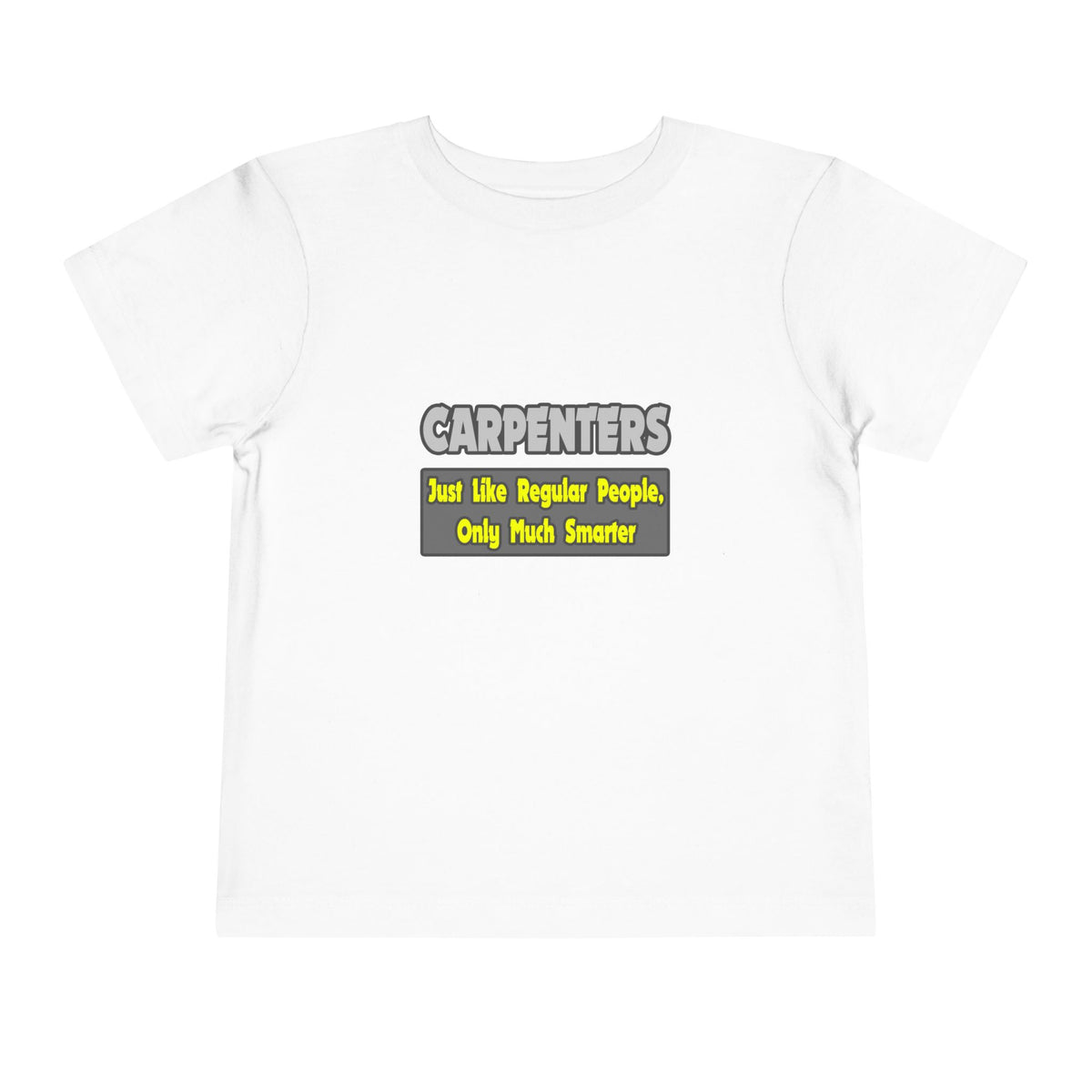 Carpenters...Smarter - Toddler Short Sleeve Tee