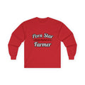 Porn Star...Farmer - Unisex Ultra Cotton Long Sleeve Tee