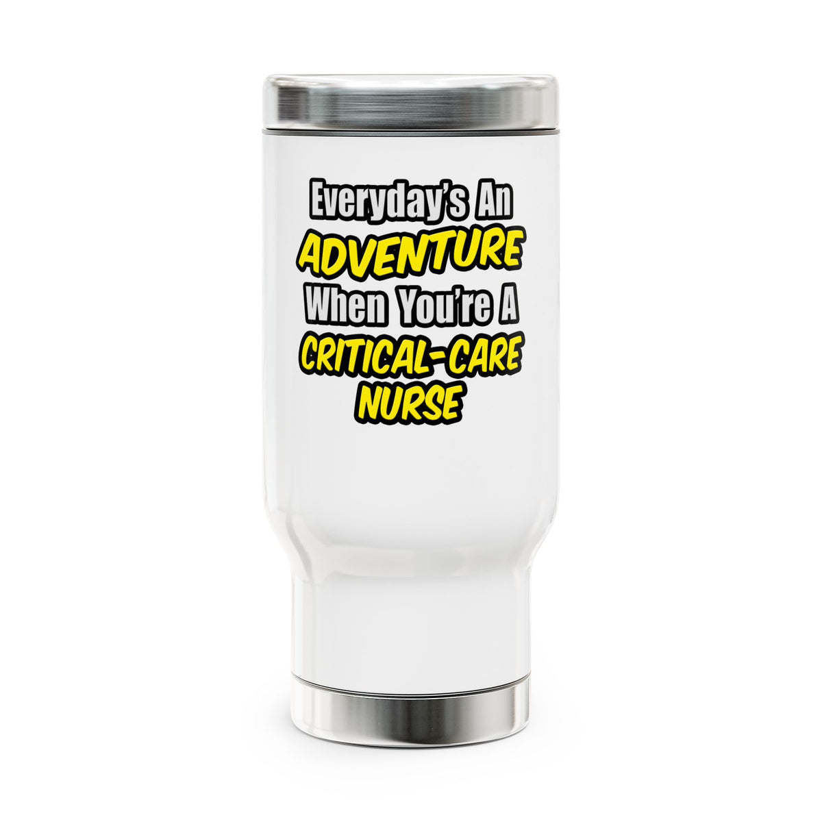 Everyday's An Adventure .. Critical Care Nurse - Stainless Steel Travel Mug with Handle, 14oz