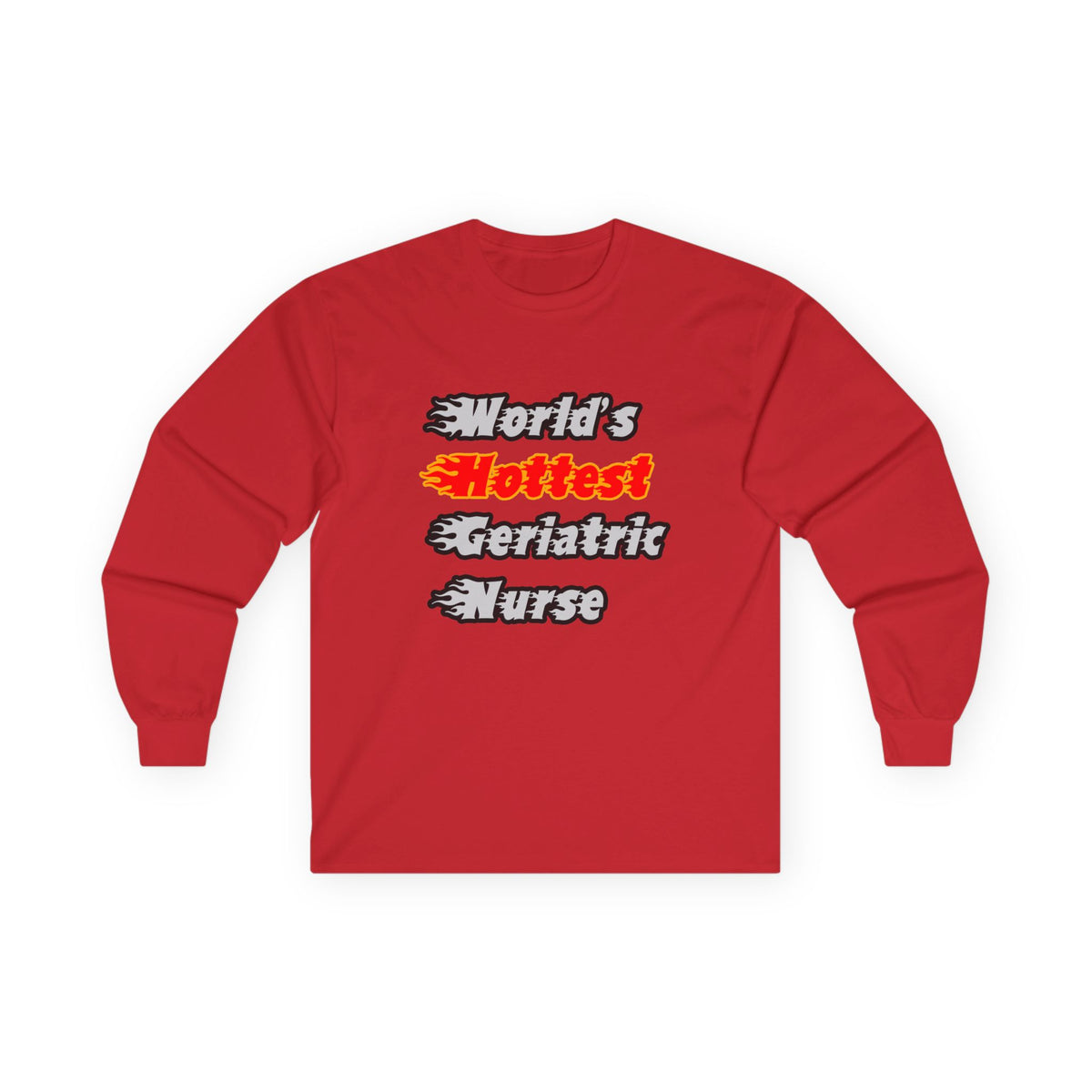 World's Hottest Geriatric Nurse - Unisex Ultra Cotton Long Sleeve Tee