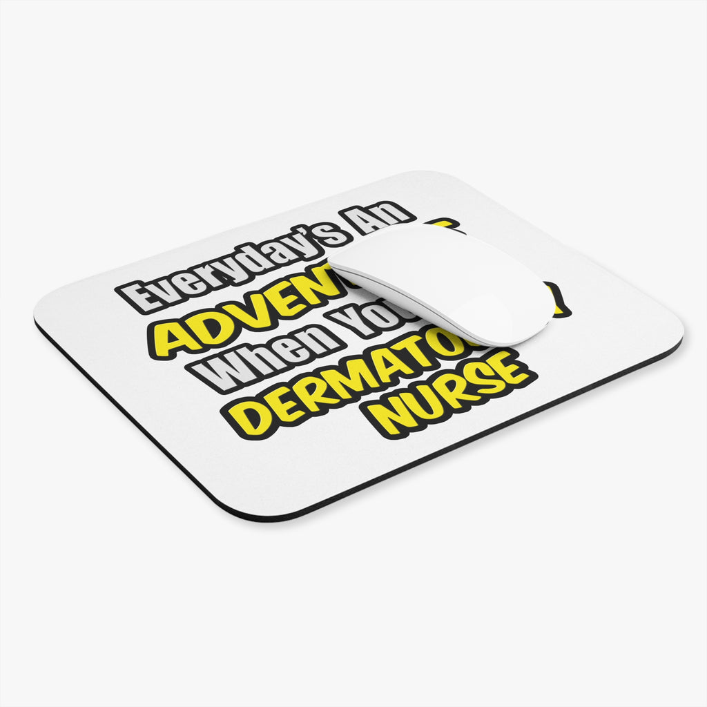 Everyday's An Adventure .. Dermatology Nurse - Mouse Pad (Rectangle)