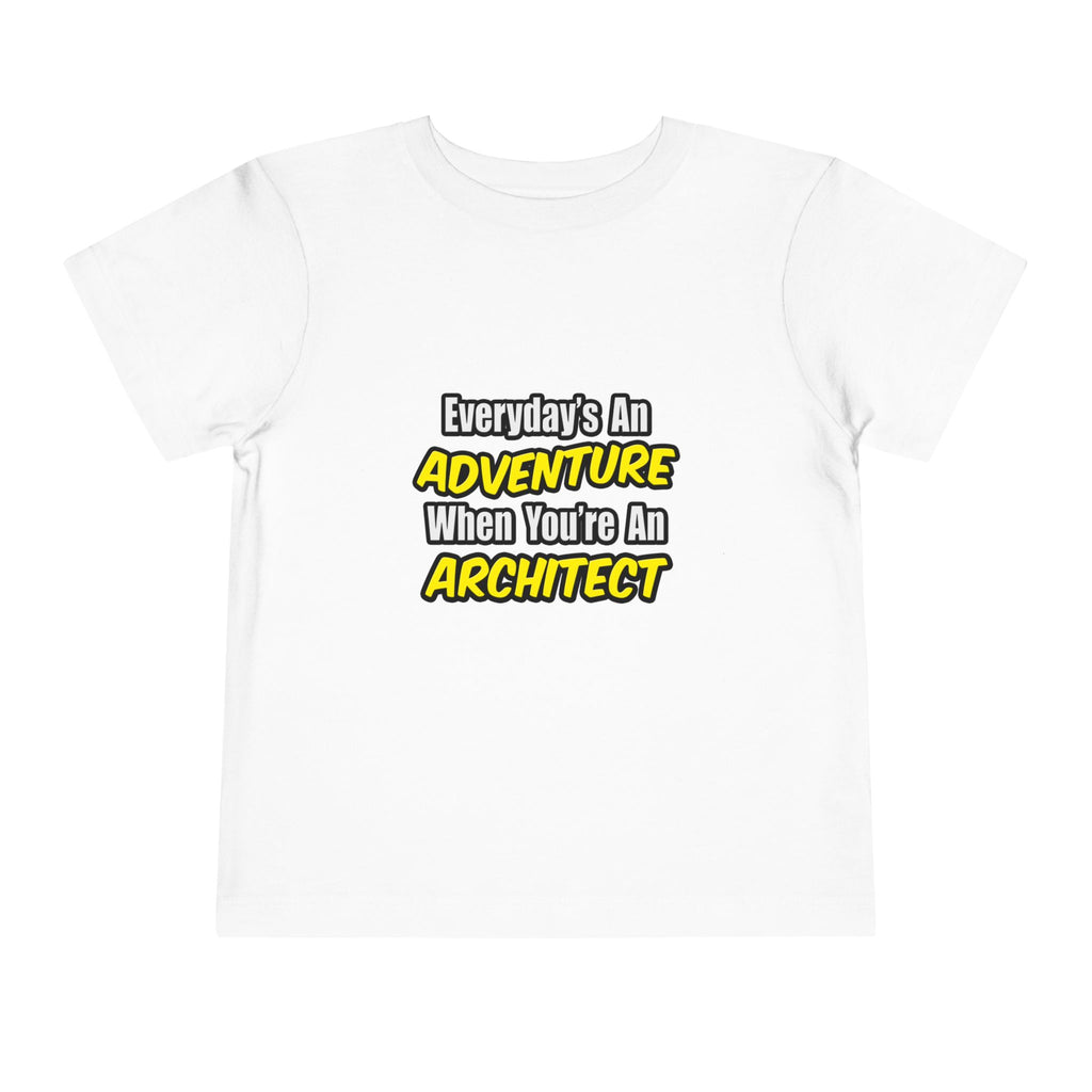 Everyday's An Adventure...Architect - Toddler Short Sleeve Tee