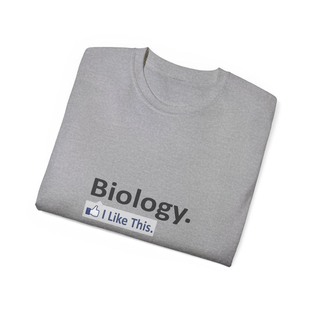Biology...I Like This - Unisex Ultra Cotton Tee
