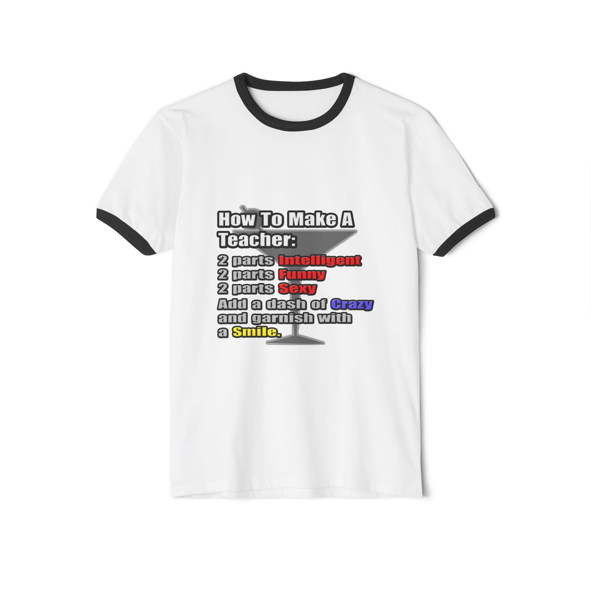 How To Make a Teacher - Unisex Cotton Ringer T-Shirt