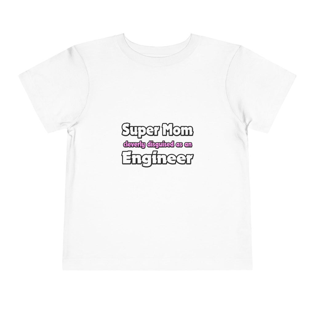 Super Mom ... Engineer - Toddler Short Sleeve Tee