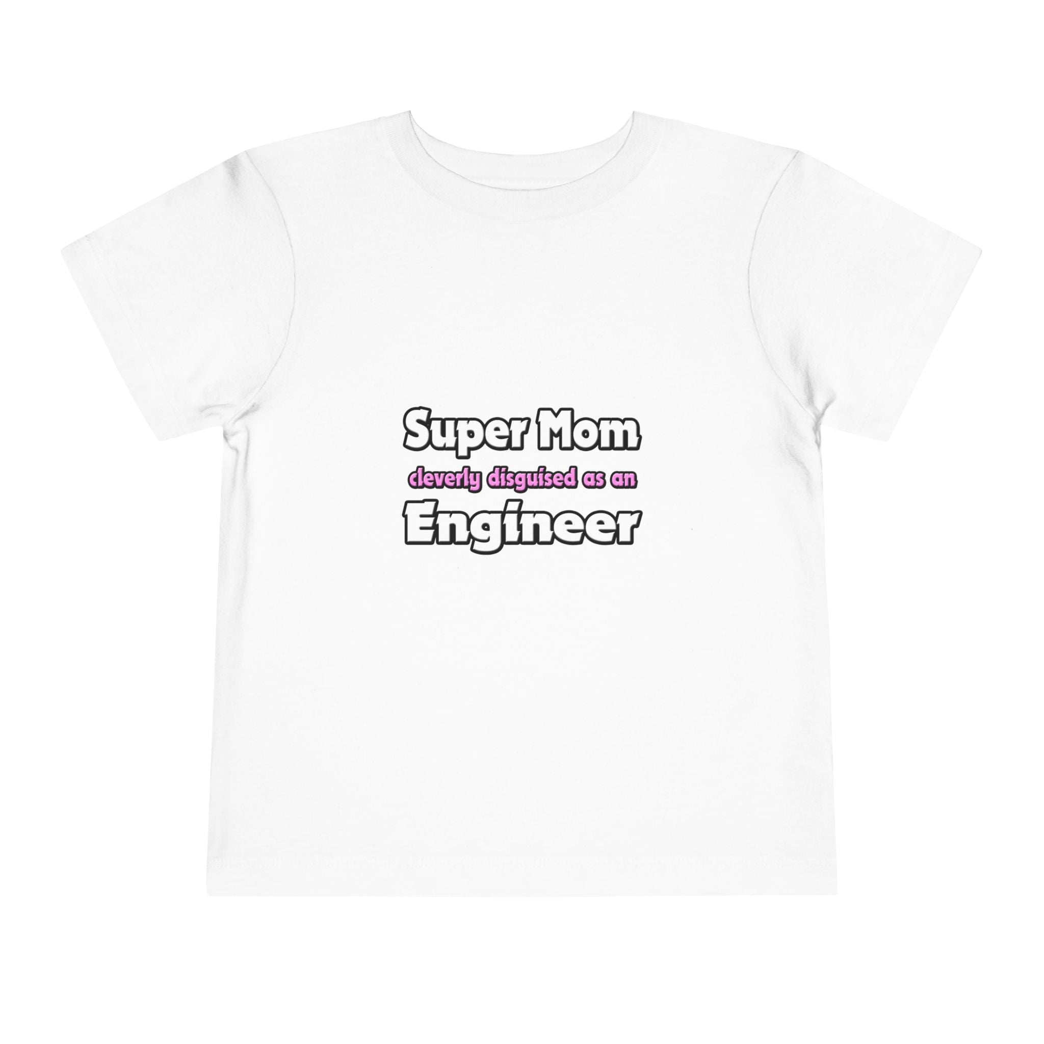 Super Mom ... Engineer - Toddler Short Sleeve Tee