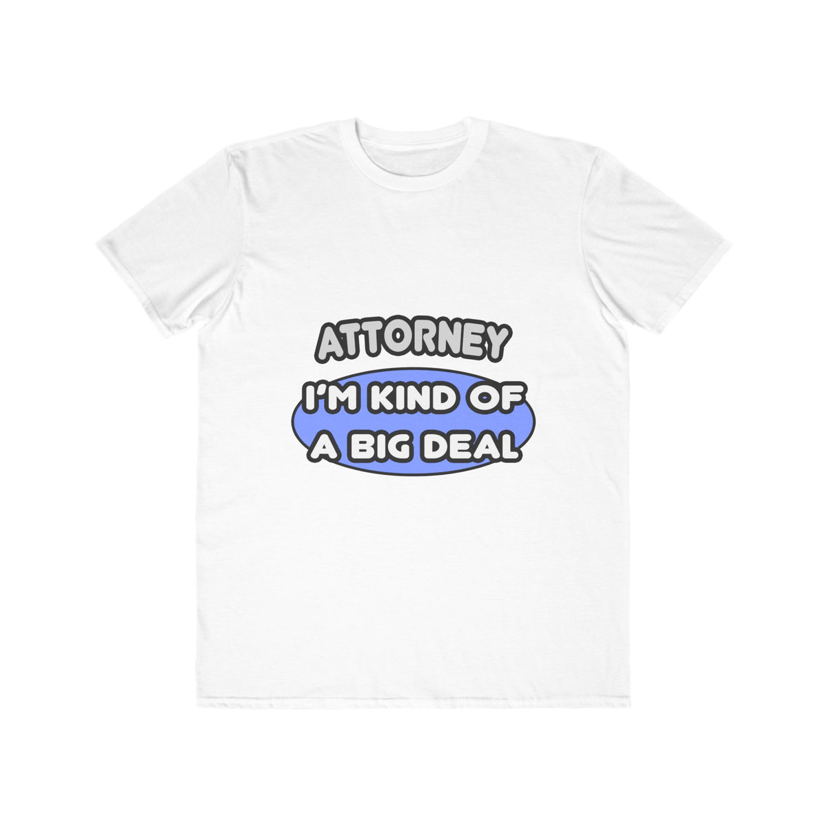 Attorney...Kind of a Big Deal - Men's Lightweight Fashion Tee