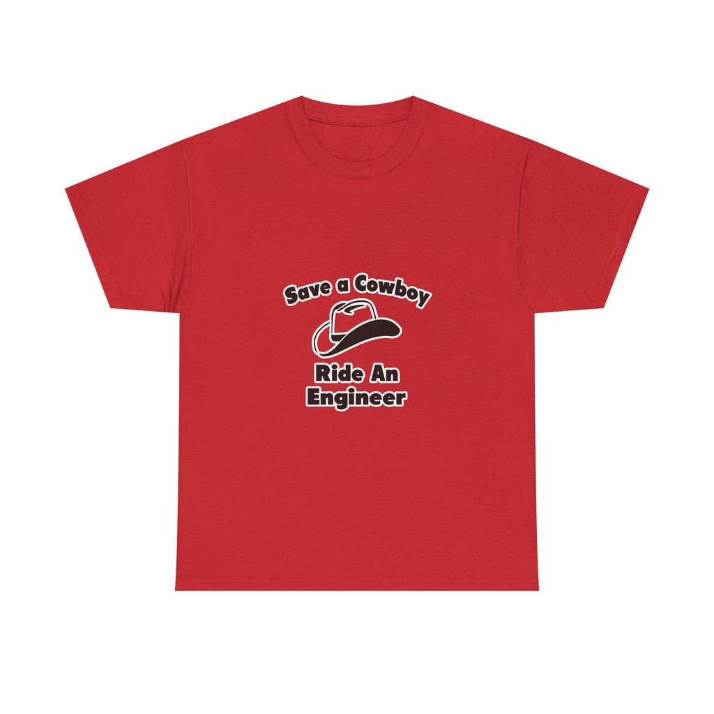Save a Cowboy .. Ride an Engineer - Unisex Heavy Cotton Tee