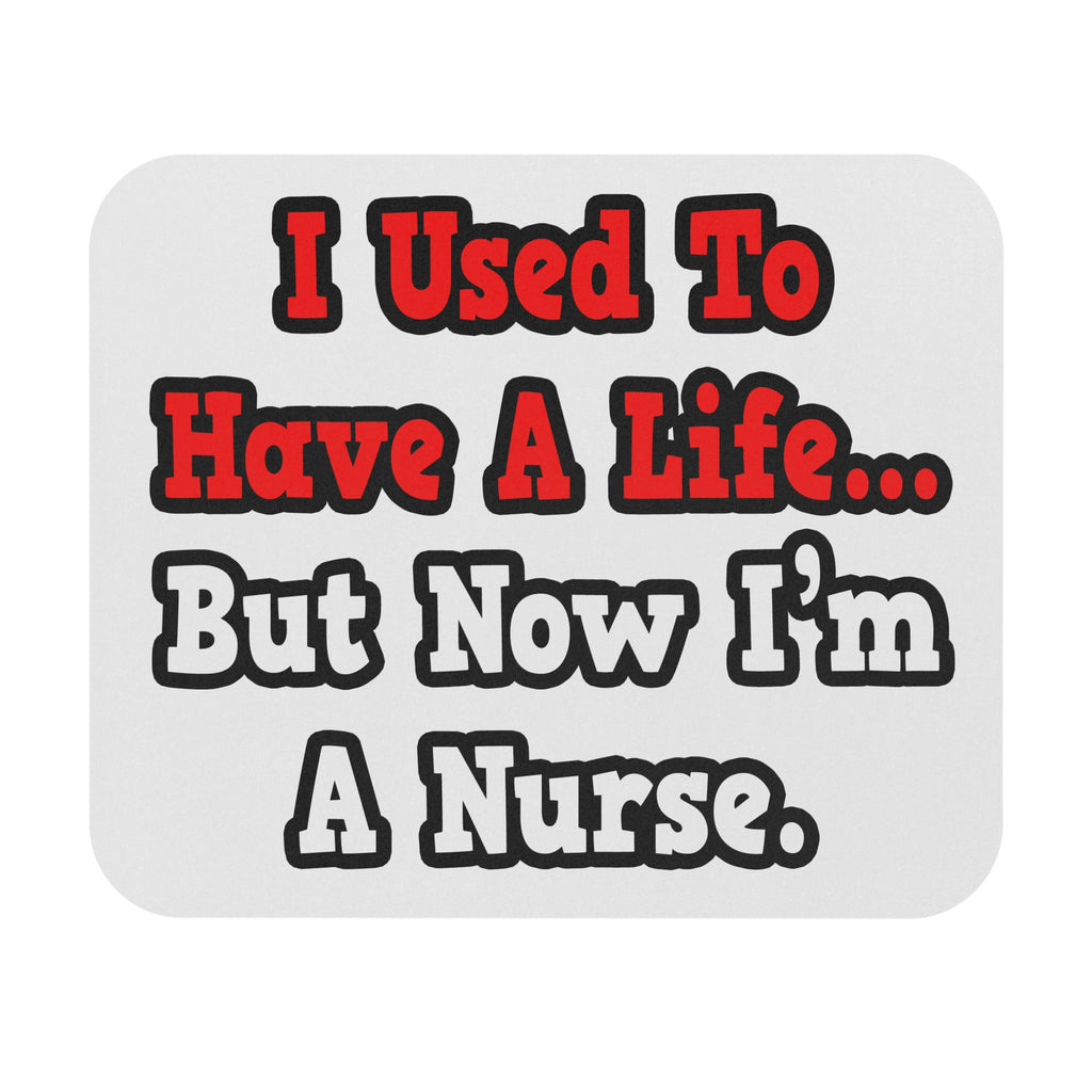 I Used to Have a Life...Nurse - Mouse Pad (Rectangle)