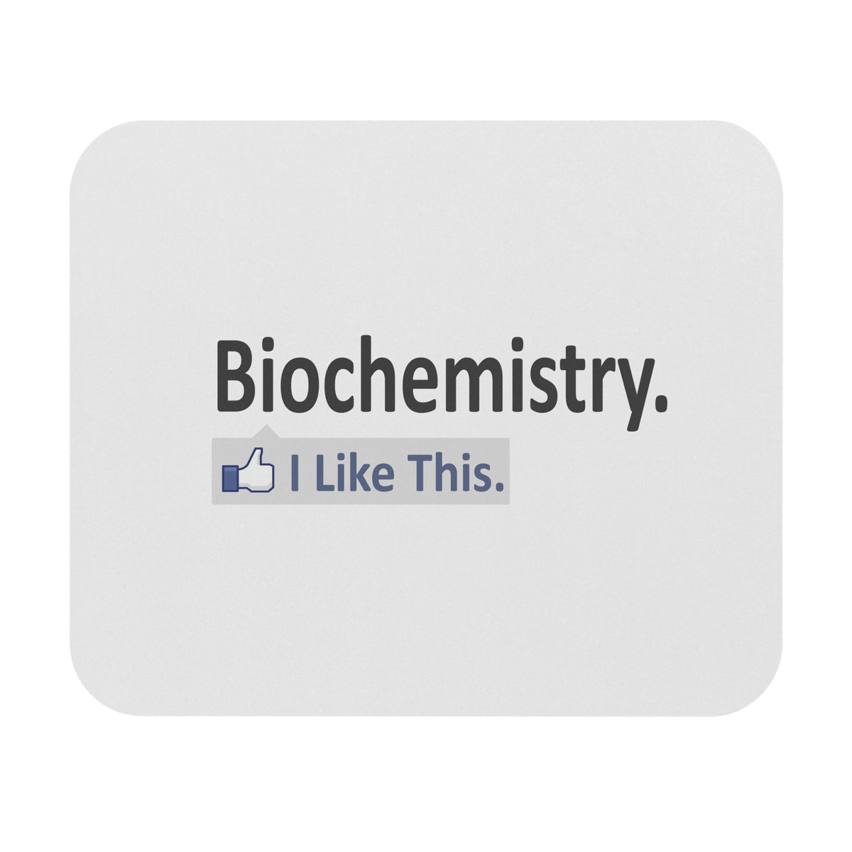 Biochemistry...I Like This - Mouse Pad (Rectangle)