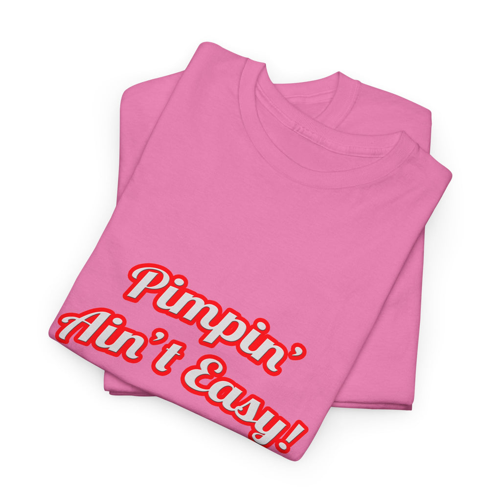 Pimpin' Ain't Easy .. Doctor - Unisex Heavy Cotton Tee