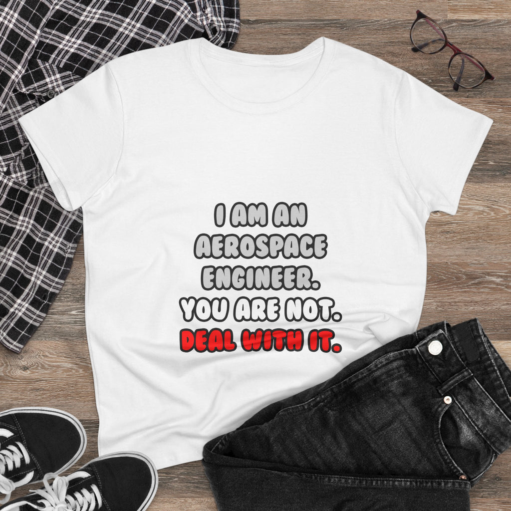 Deal With It ... Funny Aerospace Engineer - Women's Midweight Cotton Tee