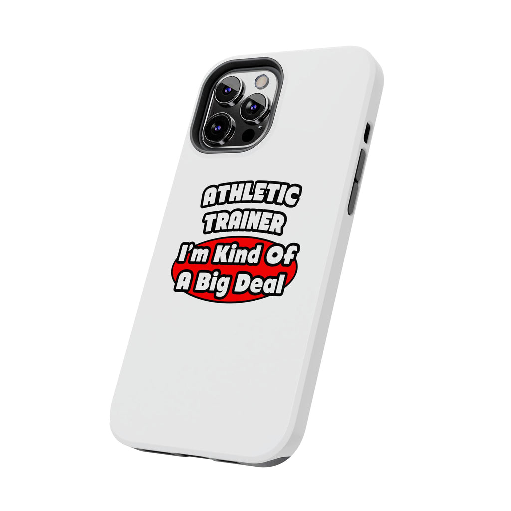 Athletic Trainer ... Big Deal - Tough Phone Cases