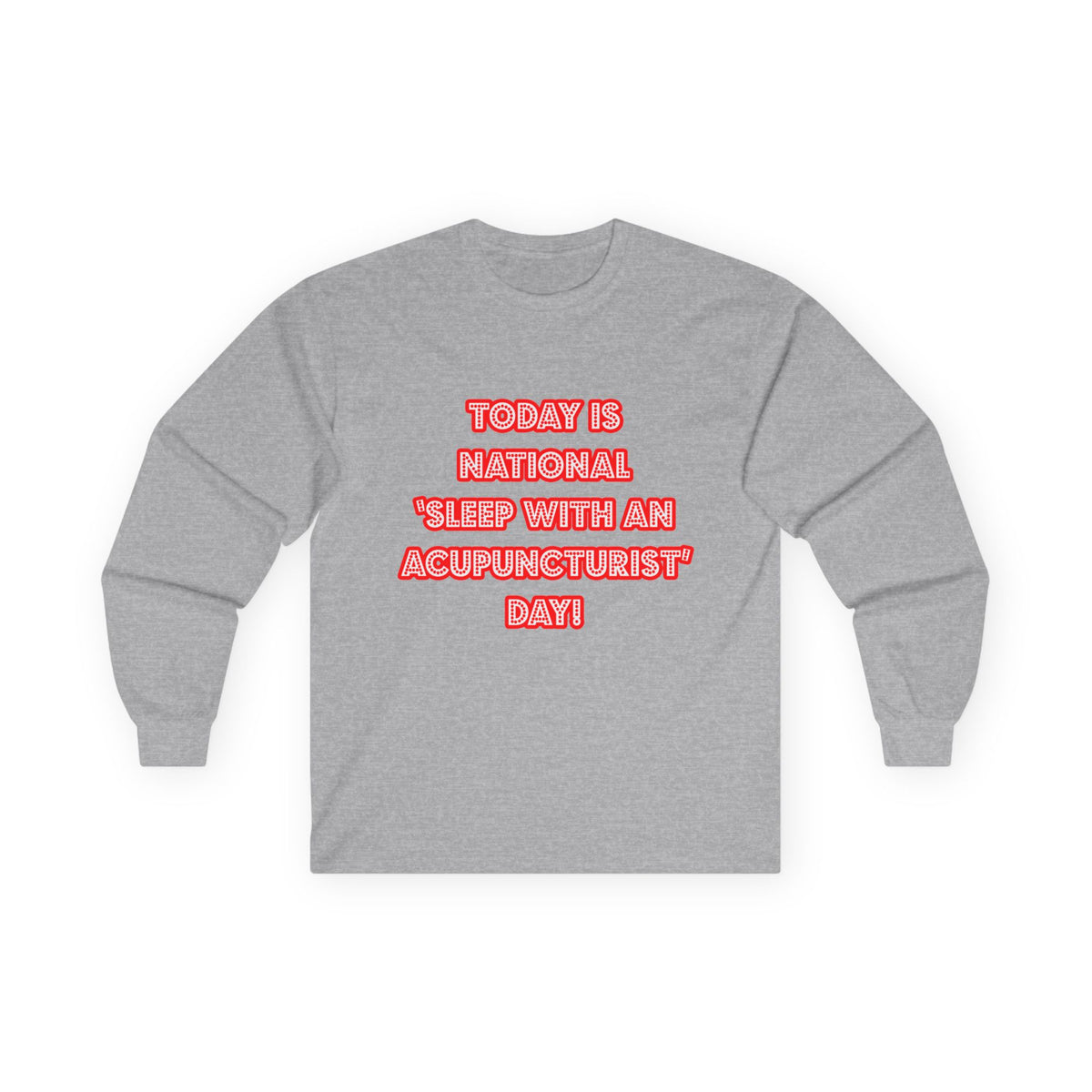 National 'Sleep With an Acupuncturist' Day - Unisex Ultra Cotton Long Sleeve Tee