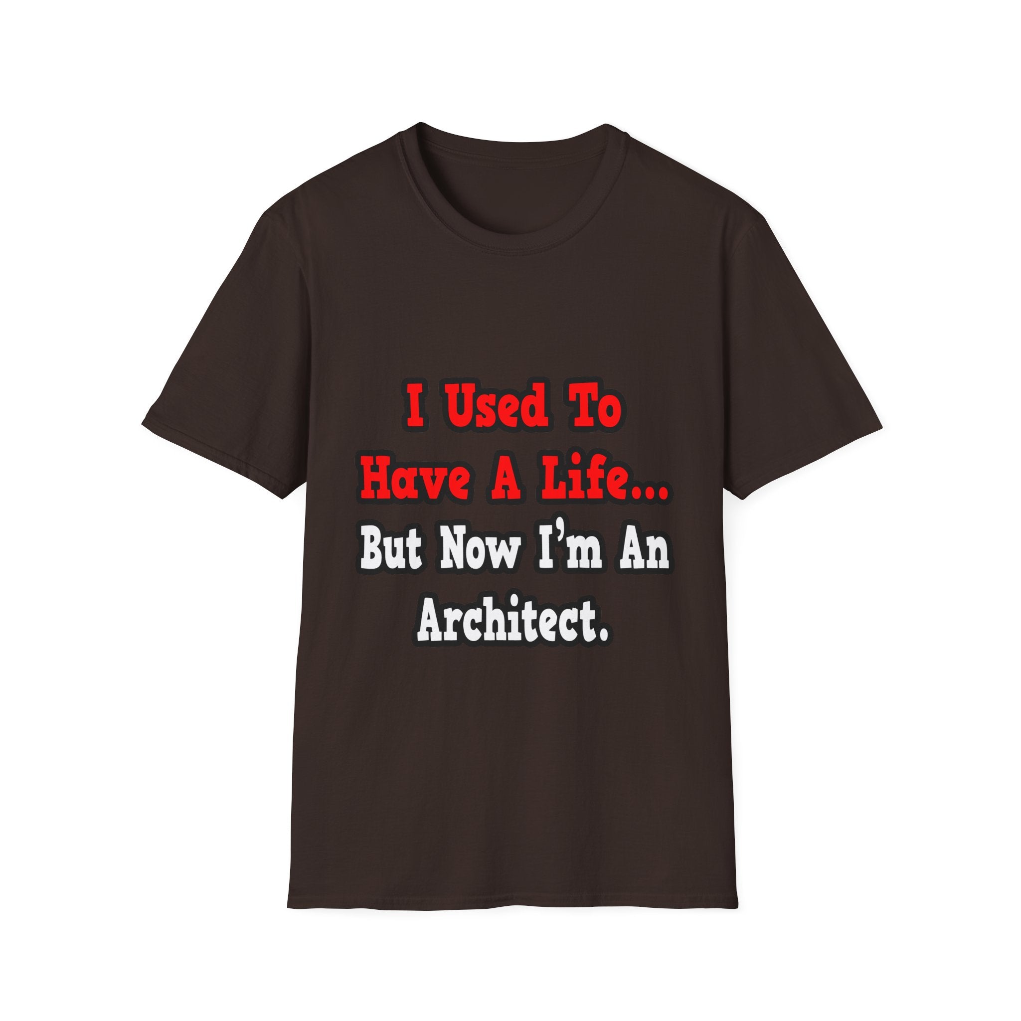 I Used to Have a Life...Architect - Unisex Softstyle T-Shirt