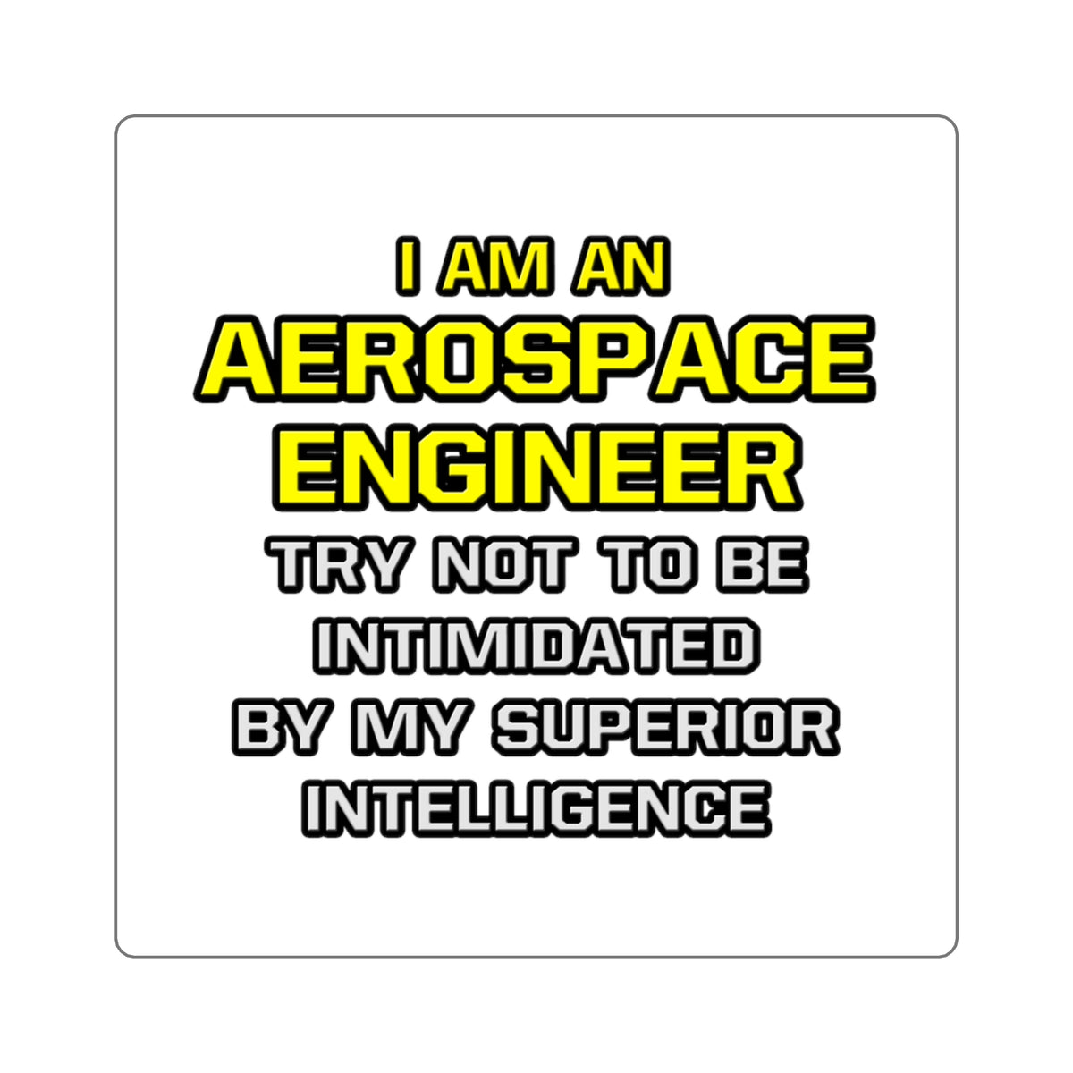 Aerospace Engineer...Superior Intelligence - Square Stickers