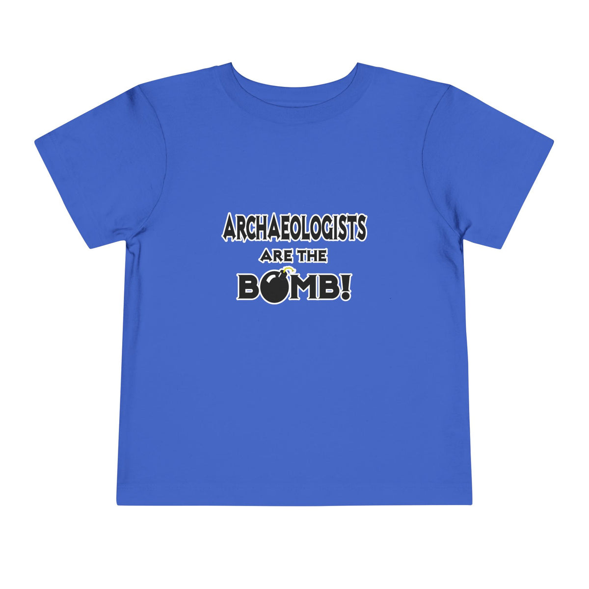 Archaeologists Are The Bomb! - Toddler Short Sleeve Tee