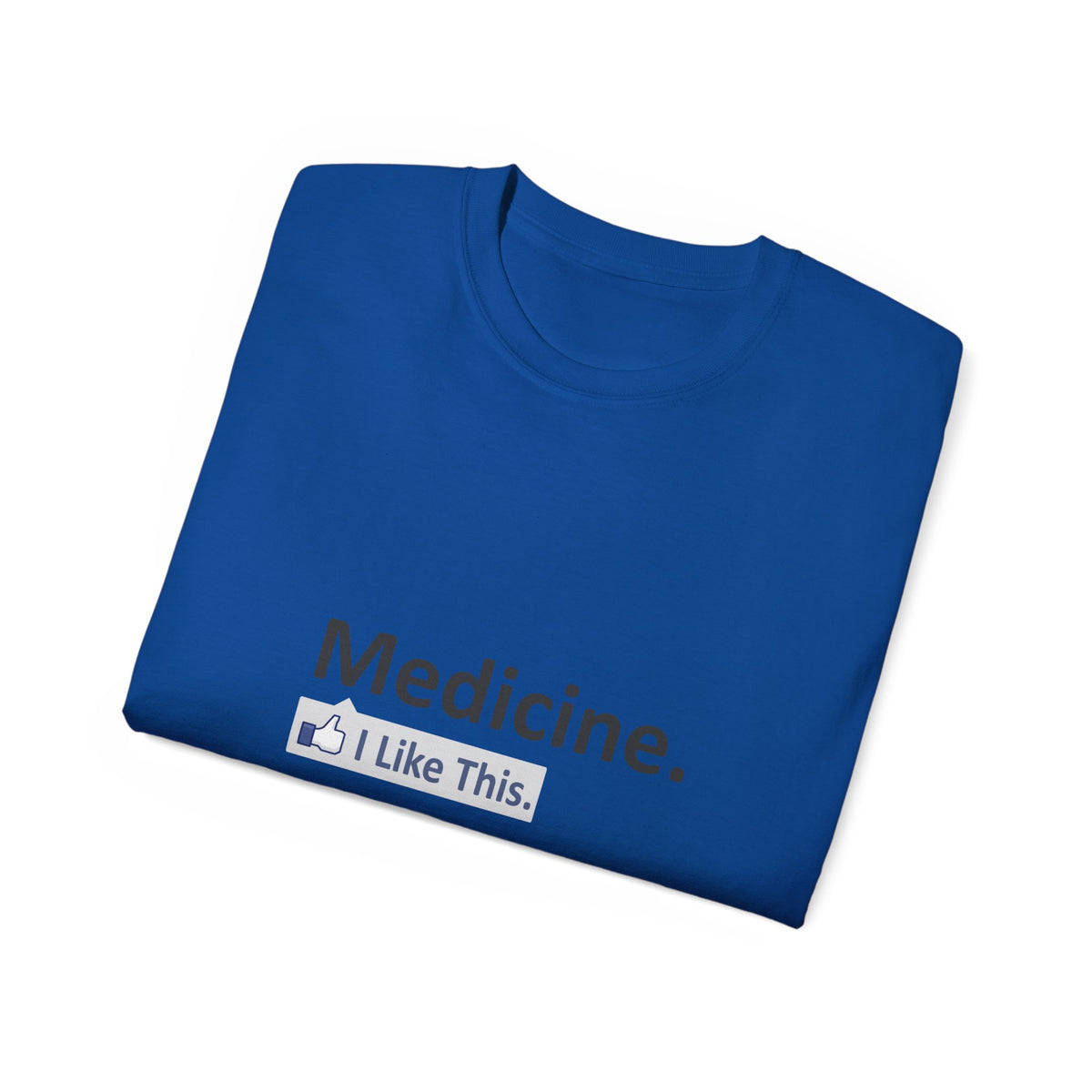 Medicine...I Like This - Unisex Ultra Cotton Tee