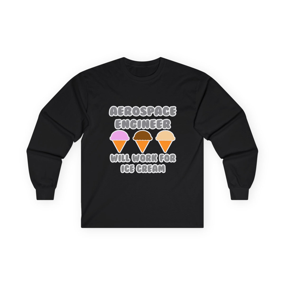 Aerospace Engineer ... Will Work For Ice Cream - Unisex Ultra Cotton Long Sleeve Tee