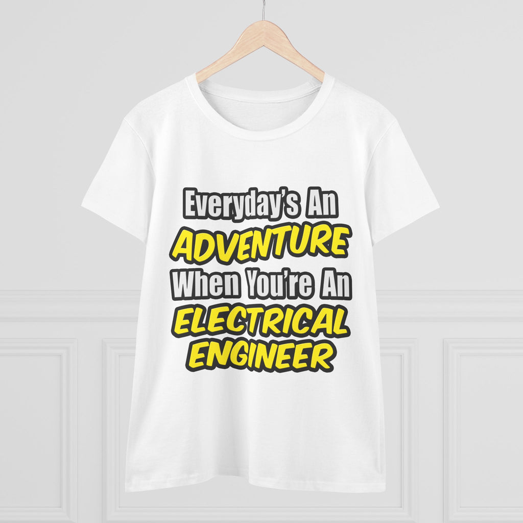 Everyday's An Adventure...Electrical Engineer - Women's Midweight Cotton Tee