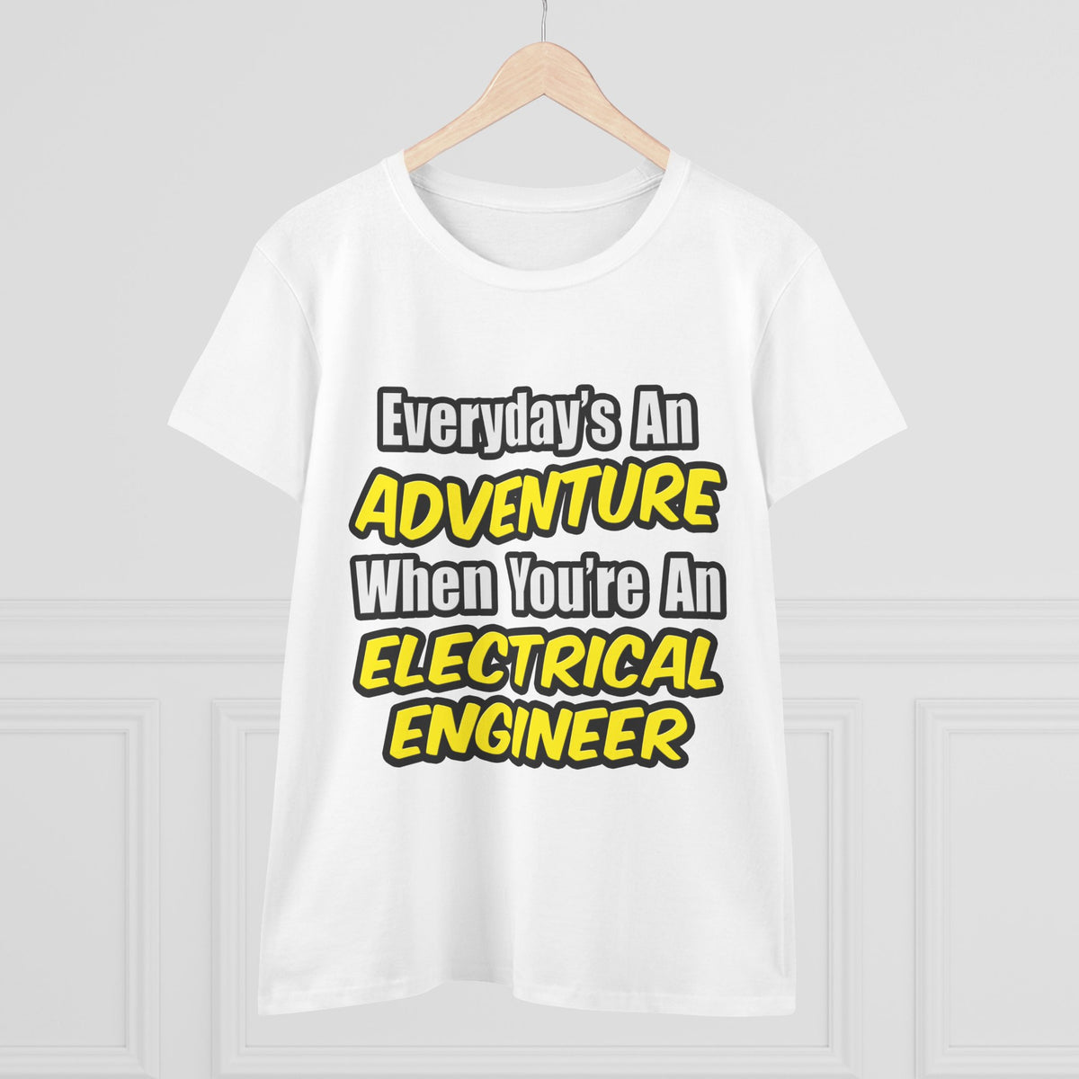Everyday's An Adventure...Electrical Engineer - Women's Midweight Cotton Tee