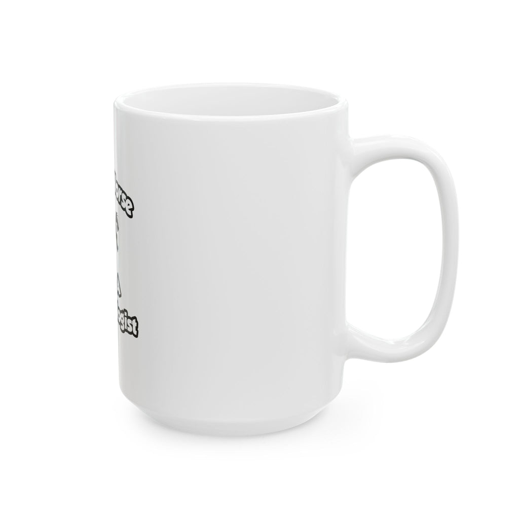 Save a Horse .. Ride a Dermatologist - Ceramic Mug, (11oz, 15oz)