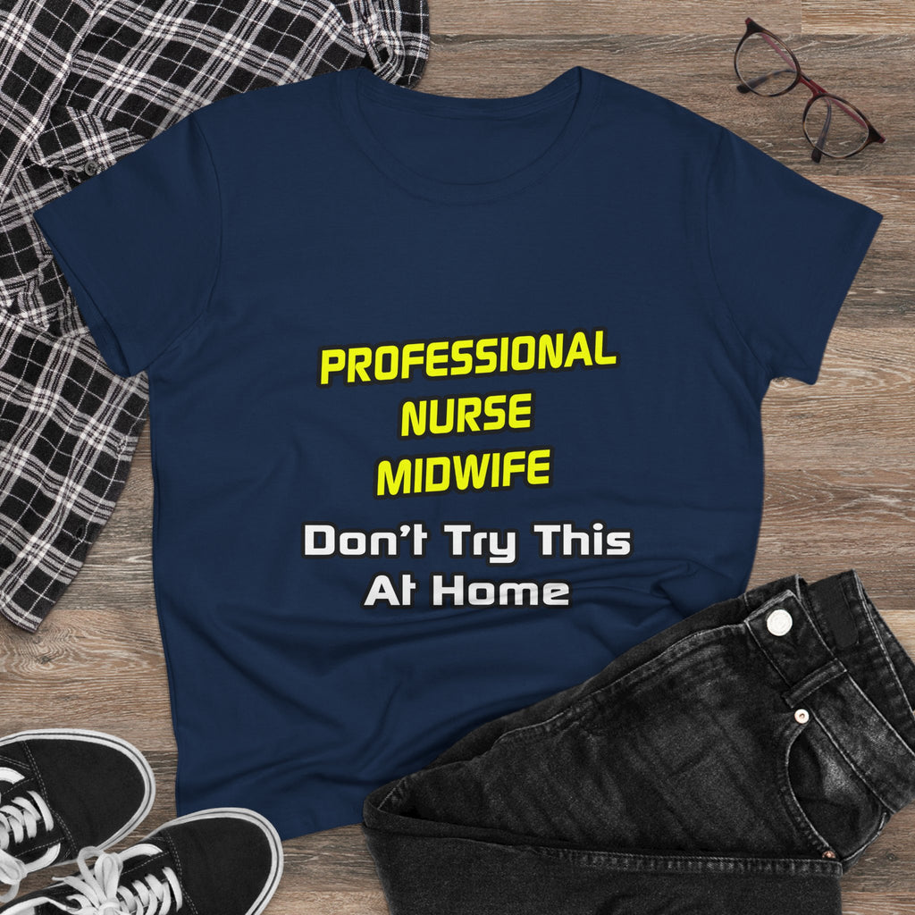 Professional Nurse Midwife .. Joke - Women's Midweight Cotton Tee
