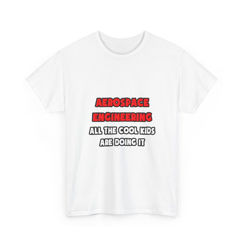 Funny Aerospace Engineer Shirts and Gifts - Unisex Heavy Cotton Tee