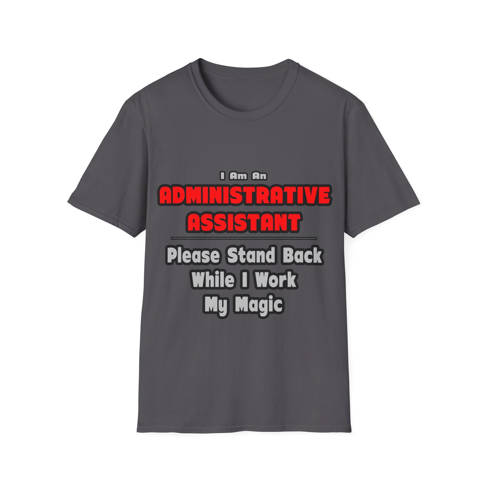 Administrative Assistant...Work My Magic - Unisex Softstyle T-Shirt
