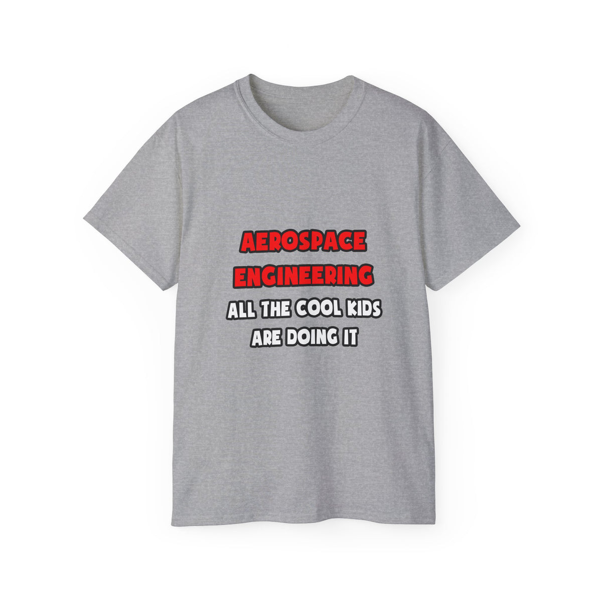Funny Aerospace Engineer Shirts and Gifts - Unisex Ultra Cotton Tee