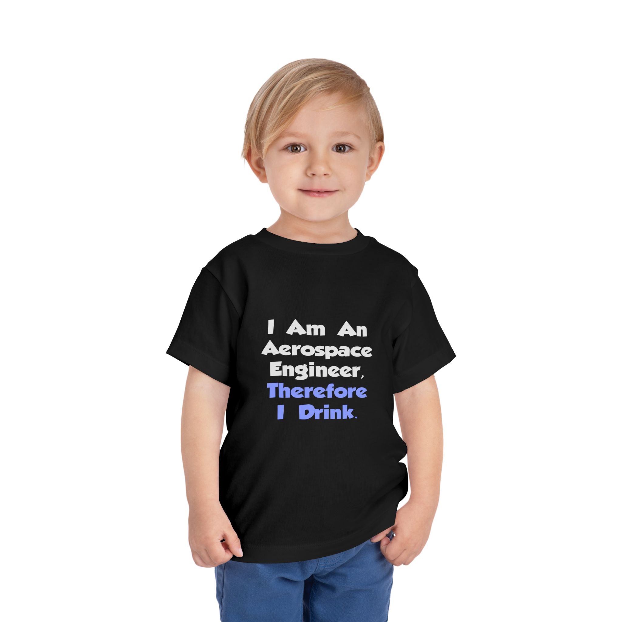 I Am An Aerospace Engineer, Therefore I Drink - Toddler Short Sleeve Tee