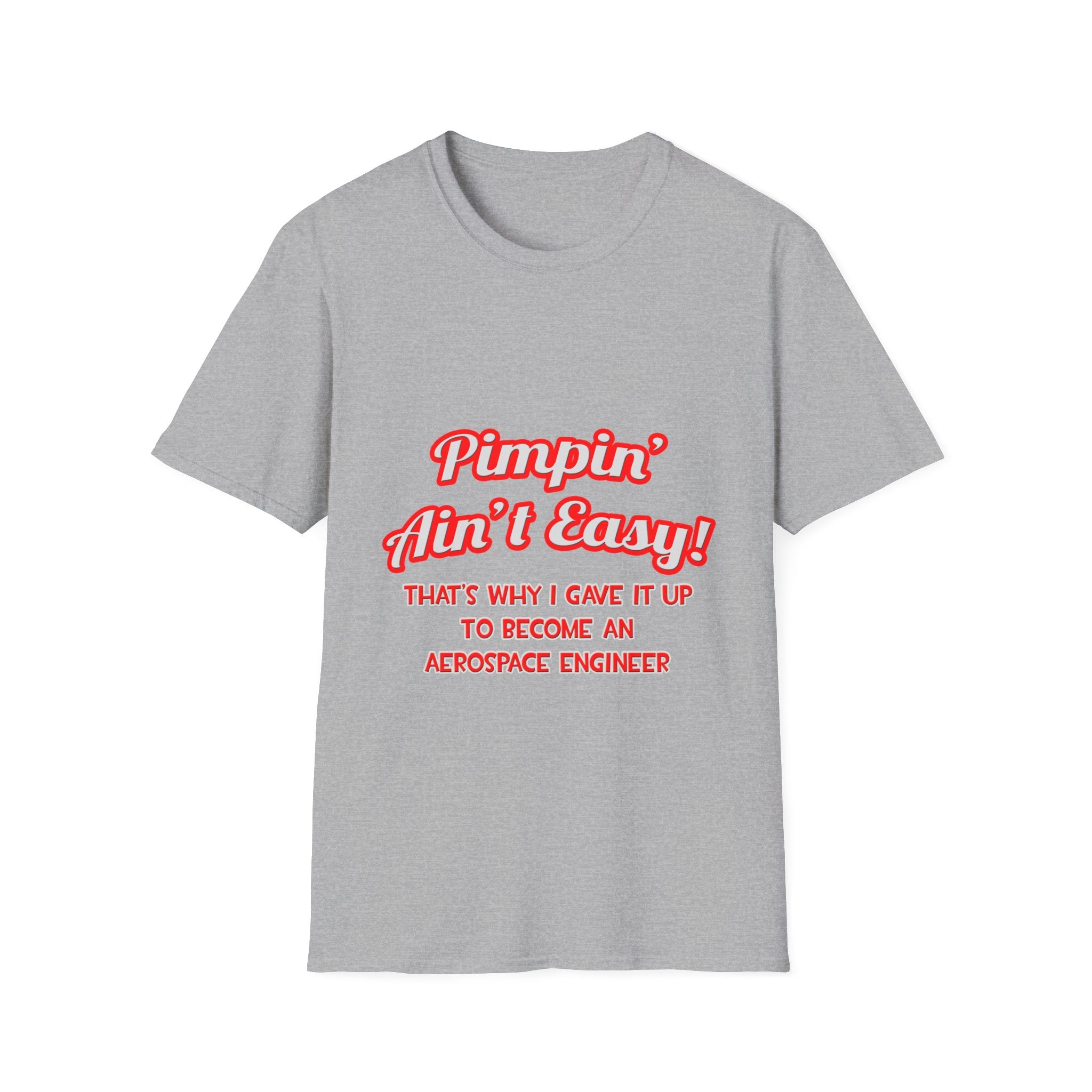 Pimpin' Ain't Easy .. Aerospace Engineer - Unisex Softstyle T-Shirt