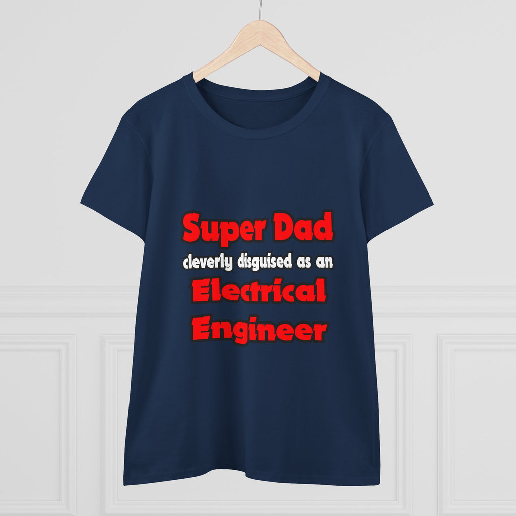 Super Dad ... Electrical Engineer - Women's Midweight Cotton Tee