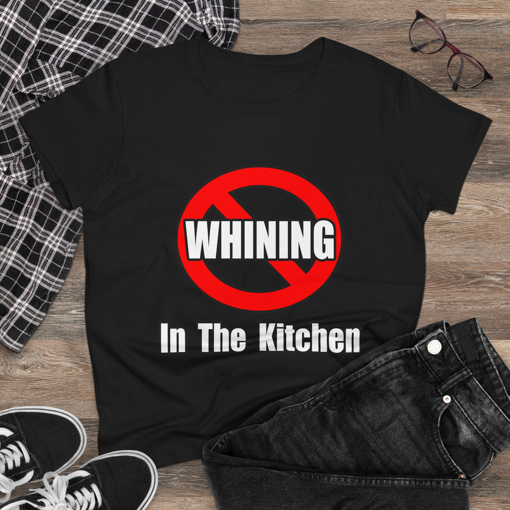 No Whining In The Kitchen - Women's Midweight Cotton Tee
