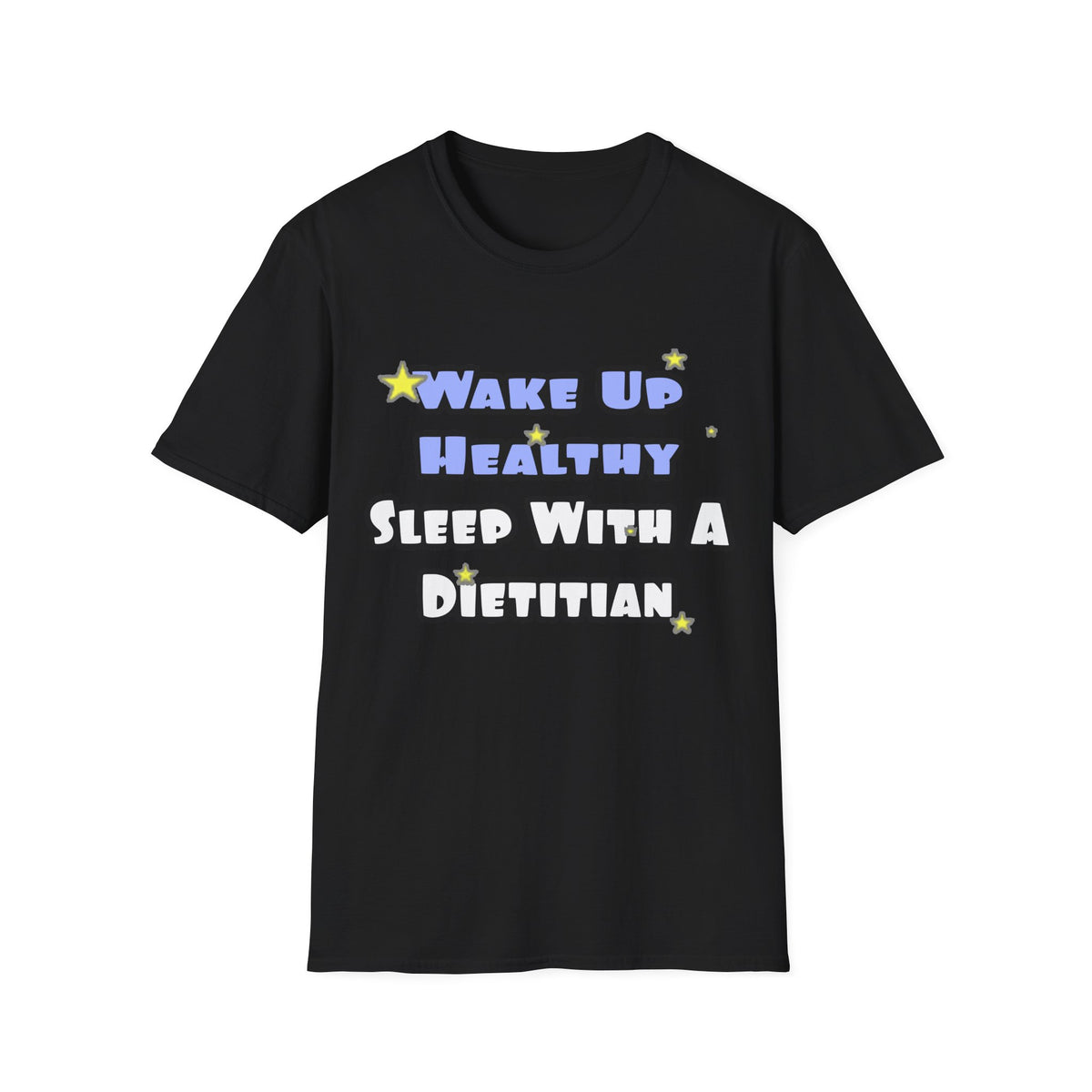 Wake Up Healthy...Sleep With a Dietitian - Unisex Softstyle T-Shirt